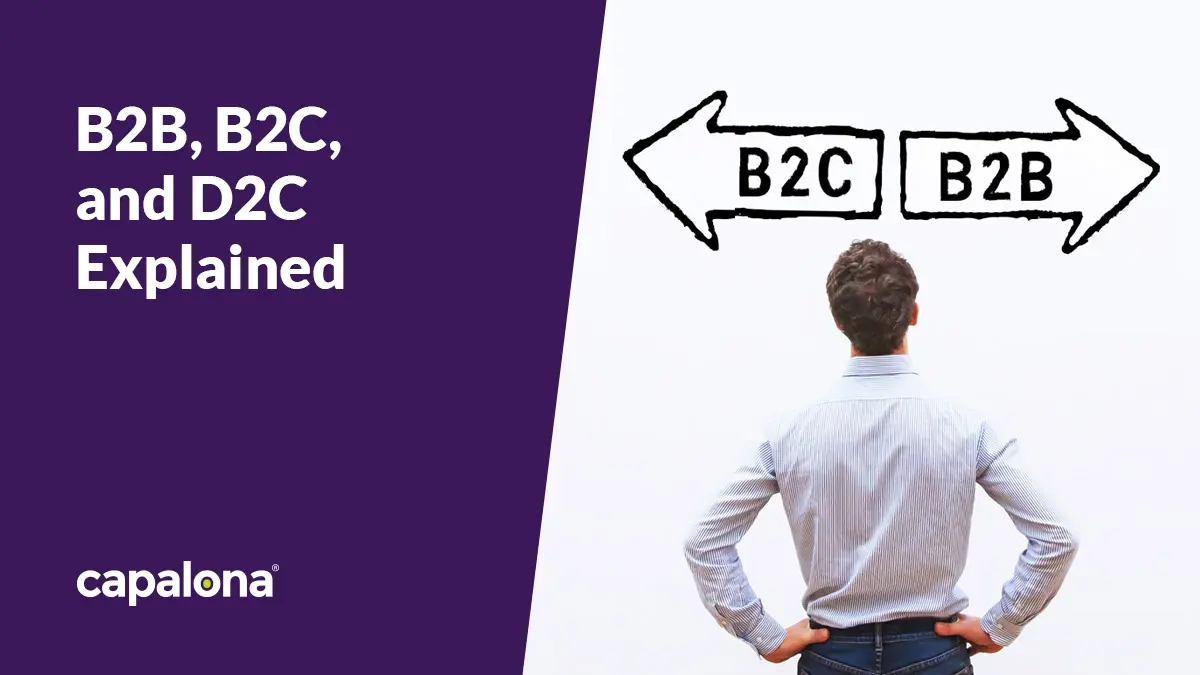 B2B, B2C, and D2C Explained